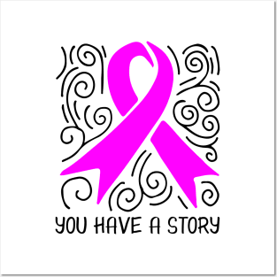 'You Have A Story' Cancer Awareness Shirt Posters and Art